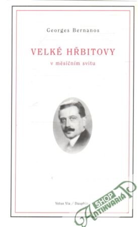 Velké hřbitovy v měsíčním svitu - Bernanos Georges