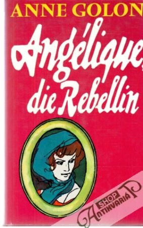 Angélique, die Rebellin - Golon Anne
