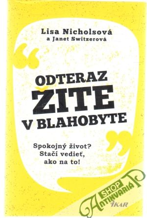 Odteraz žite v blahobyte - Nicholsová Lisa, Switzerová Janet