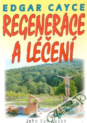 Edgar Cayce - Regenerace a léčení - Auken John
