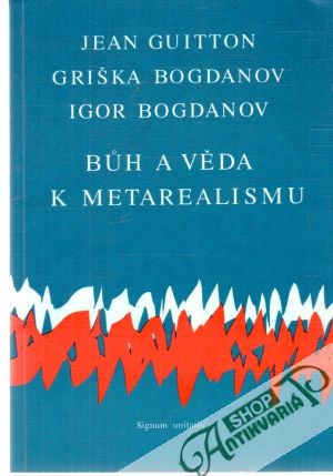 Buh a věda k metarealismu - Guitton, Bogdanov