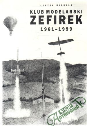 Klub Modelarski Zefirek 1961-1999 - Migrala Leszek