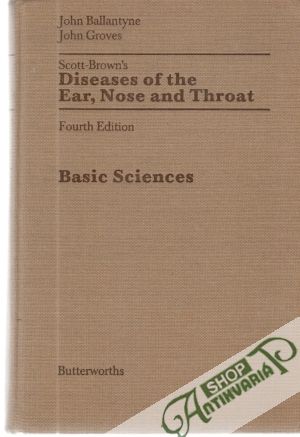 Scott-Brown´s Diseases of the Ear, Nose and Throat 1-4. - Ballantyne, Groves