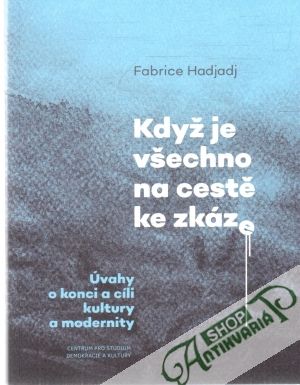 Když je všechno na cestě ke zkáze - Hadjadj Fabrice