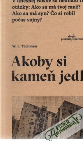 Ako by si kameň jedla - Tochman W. L.
