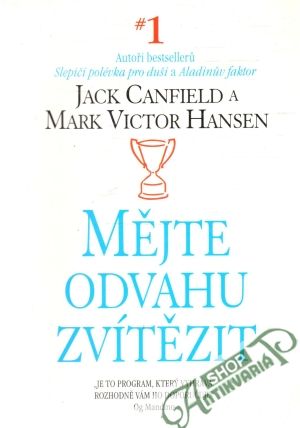 Mějte odvahu zvítězit - Canfield Jack, Hansen Mark Victor