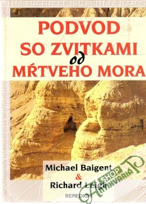 Podvod so zvitkami od mŕtveho mora - Baigent Michael, Leigh Richard