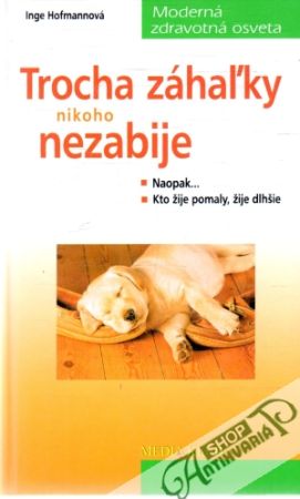Trocha záhaľky nikoho nezabije - Hofmannová Inge