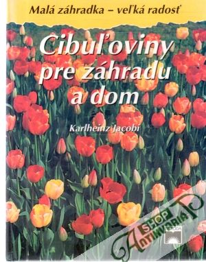 Cibuľoviny pre záhradu a dom - Jacobi Karlheinz