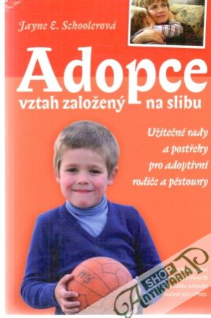 Adopce - vztah založený na slibu - Schoolerová Jayne E.