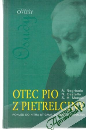 Otec Pio z Pietrelciny - Negrisolo, Castello, Manelli