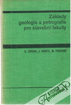 Základy geologie a petrografie pro stavební fakulty - Záruba, Vachtl, Pokorný