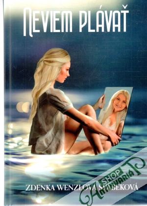 Neviem plávať - Wenzlová Švábeková Zdenka
