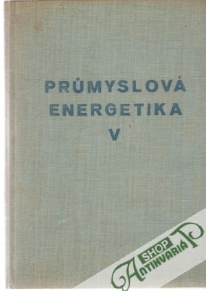 Kurs prumyslové energetiky V. - Kolektív autorov