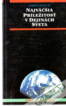 Najväčšia príležitosť v dejinách sveta - Kalench John