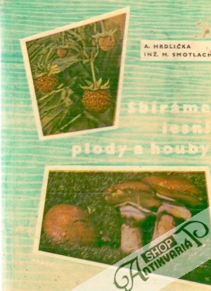 Sbíráme lesní plody a houby - Hrdlička, Smotlacha