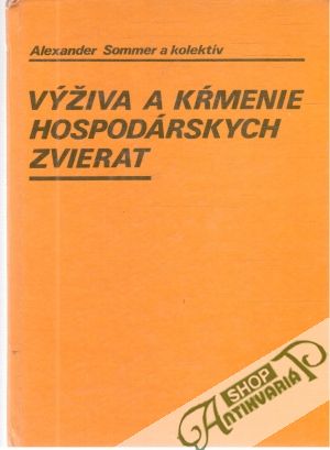 Výživa a kŕmenie hospodárskych zvierat - Sommer Alexander a kolektív
