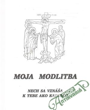 Moja modlitba nech sa vznáša k tebe ako kadidlo - Kolektív autorov