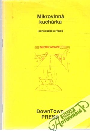 Mikrovlnná kuchárka jednoducho a rýchlo - Vyhlídal Mati