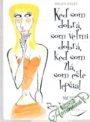 Keď som dobrá, som veľmi dobrá, keď som zlá, som ešte lepšia! - Exley Helen