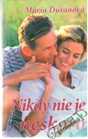 Nikdy nie je neskoro - Ďuranová Mária