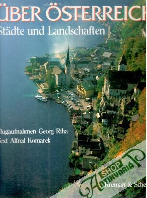 Uber Osterreich - Komarek Alfred, Riha Georg