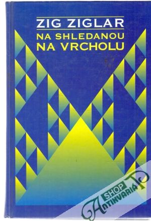 Na shledanou na vrcholu - Ziglar Zig