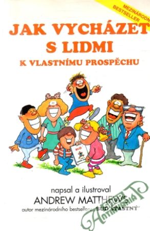 Jak vycházet s lidmi k vlastnímu prospěchu - Matthews Andrew