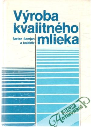 Výroba kvalitného mlieka - Semjan Štefan a kolektív