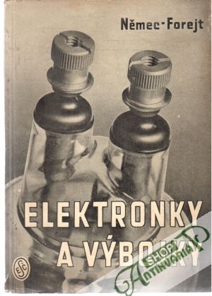 Elektronky a výbojky v prumyslové praxi - Němec Josef, Forejt Jindřich
