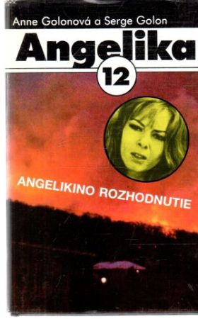 Angelika 12. - Angelikino rozhodnutie - Golonová Anne a Serge