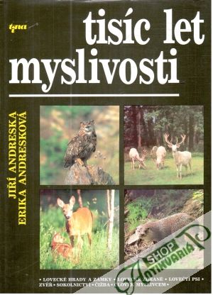 Tisíc let myslivosti - Andreska Jiří, Andresková Erika