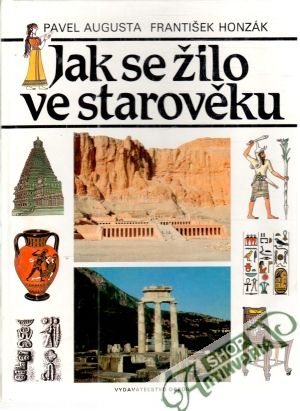 Jak se žilo ve starověku - Augusta Pavel, Honzák František