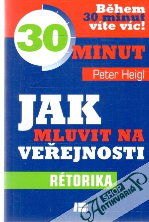 Jak mluvit na veřejnosti - rétorika - Heigl Peter