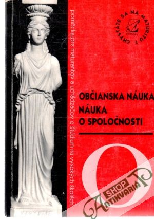 Chystáte sa na maturitu? - Občianska náuka, Náuka o spoločnosti - Kolektív autorov