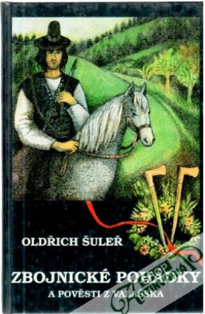 Zbojnické pohádky a pověsti z Valašska - Šuleř Oldřich