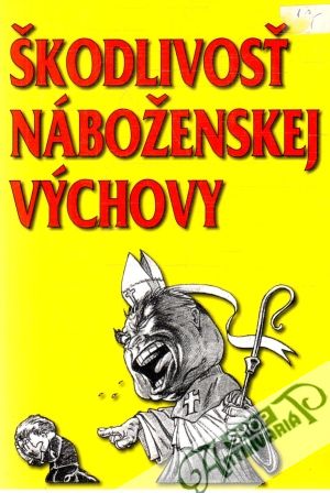 Škodlivosť náboženskej výchovy - Kolektív autorov
