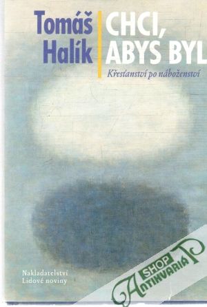 Chci, abys byl - Halík Tomáš