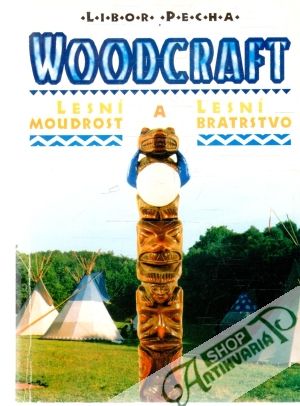 Woodcraft - Lesní moudrost a lesní bratrstvo - Pecha Libor