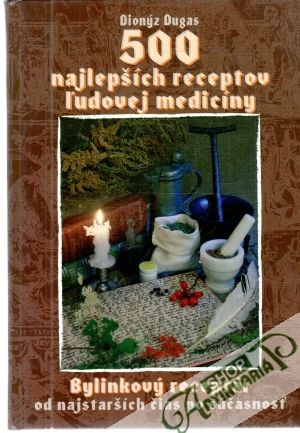 500 najlepších receptov ľudovej medicíny - Dugas Dionýz