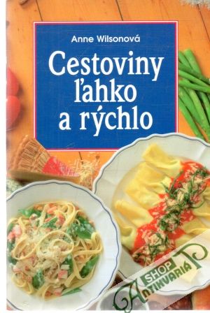 Cestoviny ľahko a rýchlo - Wilsonová Anne