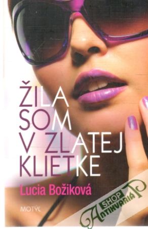 Žila som v zlatej klietke - Božiková Lucia