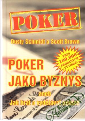 Poker jako byznys - Schmidt Dusty, Brown Scott