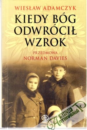 Kiedy Bóg odwrócil wzrok - Adamczyk Wieslaw
