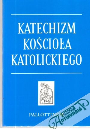 Katechizm kościola katolickiego - Kolektív autorov