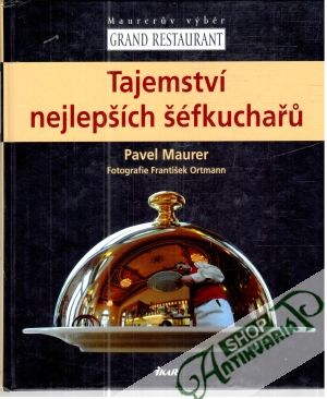 Tajemství nejlepších šéfkuchařu - Maurer Pavel