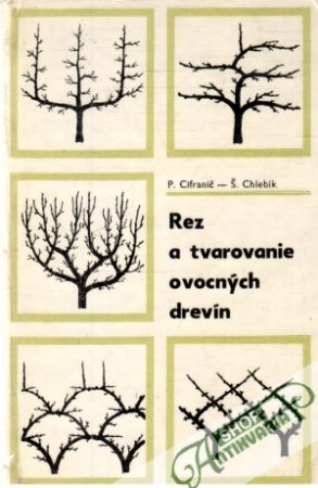 Rez a tvarovanie ovocných drevín - Cifranič, Chlebík