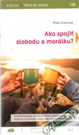 Ako spojiť slobodu a morálku? - Urbančok Milan