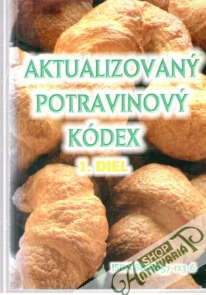 Aktualizovaný potravinový kódex 1.diel - Mračko Miroslav