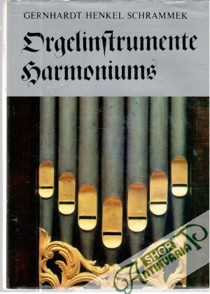 Orgelinstrumente harmoniums - Gernhardt, Henkel, Schrammek